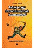 Föld S. Péter - Lehet-e egy forradalmárnak hasmenése?