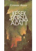Csernák Árpád - Kések a párna alatt