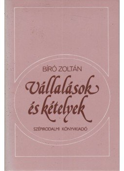 Bíró Zoltán - Vállalások és kételyek (dedikált), Budapest 1987 antikvár könyv