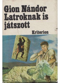Gion Nándor - Latroknak is játszott Gion Nándor - Latroknak is játszott, Bukarest 1980 antikvár könyv