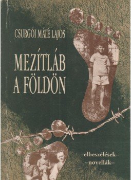 Csurgói Máté Lajos - Mezítláb a földön (dedikált) Csurgói Máté Lajos - Mezítláb a földön (dedikált), Budapest 1998 antikvár könyv