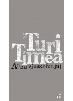 Turi Tímea - Anna visszafordul Turi Tímea - Anna visszafordul, null 2017 antikvár könyv