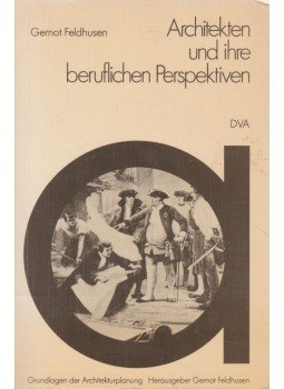 Gernot Feldhusen - Architekten und ihre beruflichen Perspektiven Gernot Feldhusen - Architekten und ihre beruflichen Perspektiven, 1982 antikvár könyv