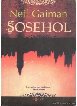 Neil Gaiman - Sosehol Neil Gaiman - Sosehol, Budapest 2012 antikvár könyv