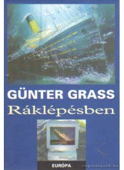 Günter Grass - Ráklépésben Günter Grass - Ráklépésben, Budapest 2004 antikvár könyv