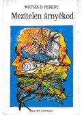 Mátyás B. Ferenc - Mezítelen árnyékod