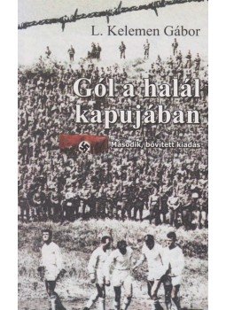 L Kelemen Gábor - Gól a halál kapujában L Kelemen Gábor - Gól a halál kapujában, Budapest 2007 antikvár könyv