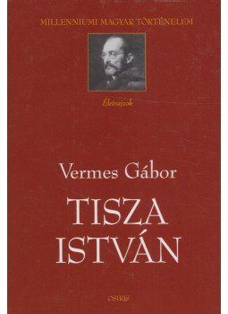 Vermes Gábor - Tisza István Vermes Gábor - Tisza István, Budapest 2001 antikvár könyv