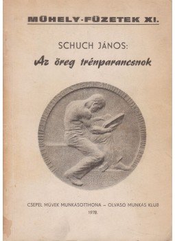 Schuch János - Az öreg trénparancsnok (dedikált) Schuch János - Az öreg trénparancsnok (dedikált), Budapest 1978 antikvár könyv