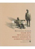 Hovanyecz László - Eger két írócsillaga: Bródy Sándor és Gárdonyi Géza