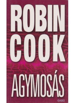 Robin Cook - Agymosás Robin Cook - Agymosás, 2010 antikvár könyv