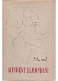 Éluard, Paul - Mindent elmondani