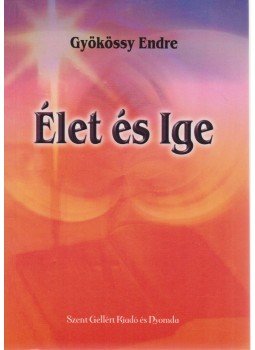 Gyökössy Endre - Élet és Ige Gyökössy Endre - Élet és Ige, Budapest 0 antikvár könyv