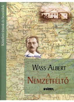 Wass Albert - A nemzetféltő Wass Albert - A nemzetféltő, Pomáz 2007 antikvár könyv