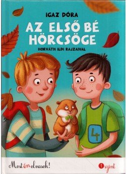 Igaz Dóra - Az első bé hörcsöge Igaz Dóra - Az első bé hörcsöge, Budapest 2017 antikvár könyv