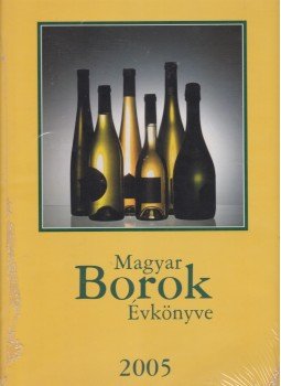 Kele István (szerk.) - Magyar Borok Évkönyve 2005 Kele István (szerk.) - Magyar Borok Évkönyve 2005, Budapest 2004 antikvár könyv