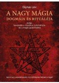 Eliphas Lévi - A nagy mágia dogmája és rituáléja - avagy bevezetés a misztikus tudományba és a mágia gyakorlatába