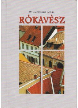 W.-Nemessuri Zoltán - Rókavész W.-Nemessuri Zoltán - Rókavész, Budapest 2005 antikvár könyv