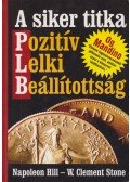Stone, W. Clement,Hill, Napoleon - A siker titka: pozitív lelki beállítottság