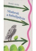 Benkő Attila - Madarak a futballpályán