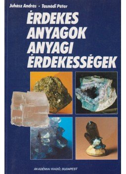 Juhász András, Tasnádi Péter - Érdekes anyagok, anyagi érdekességek Juhász András, Tasnádi Péter - Érdekes anyagok, anyagi érdekességek, Budapest 1992 antikvár könyv