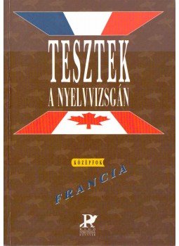 Melinda Vernay-Lekanov - Tesztek a nyelvvizsgán - Francia (középfok), Budapest 2000 antikvár könyv