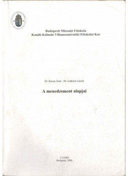 Kasza Jenő Dr., Dr. Lehotai László - A menedzsment alapjai Kasza Jenő Dr., Dr. Lehotai László - A menedzsment alapjai, 2001 antikvár könyv