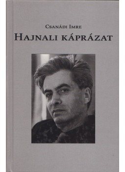 Csanádi Imre - Hajnali káprázat Csanádi Imre - Hajnali káprázat, Budapest 2005 antikvár könyv