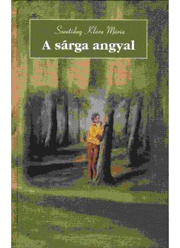 Szentiday Klára Mária - A sárga angyal Szentiday Klára Mária - A sárga angyal, Budapest 2010 antikvár könyv