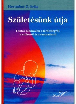 Horváthné G. Erika - Születésünk útja Horváthné G. Erika - Születésünk útja, Pápa 0 antikvár könyv