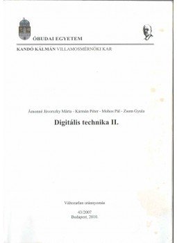 Ámonné Jávorszky Márta, Kármán Péter, Mohos Pál, Zsom Gyula - Digitális technika II. Ámonné Jávorszky Márta, Kármán Péter, Mohos Pál, Zsom Gyula - Digitális technika II., Budapest 2010 antikvár könyv