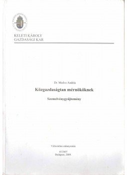 Medve András Dr. - Közgazdaságtan mérnököknek Medve András Dr. - Közgazdaságtan mérnököknek, 2009 antikvár könyv