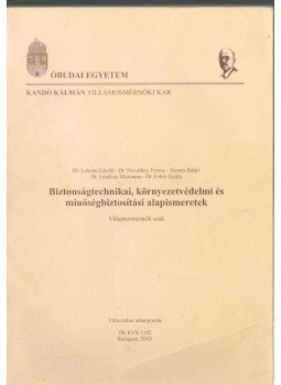 Dr. Lehotai László, Dr. Novothny Ferenc, Szenes Ildikó, Dr. Lendvay Marianna, Fehér Gyula - Biztonságtechnikai, környezetvédelmi és minőségbiztosítási alapismeretek,  2010 antikvár könyv
