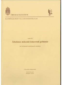 Ádám Pál - Általános műszaki ismeretek példatár, Budapest 2010 antikvár könyv