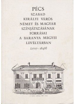 Márffy Attila - Pécs szabad királyi város német és magyar színjátszásának forrásai a Baranya megyei Levéltárban (1727-1848) (dedikált), Budapest 1992 antikvár könyv