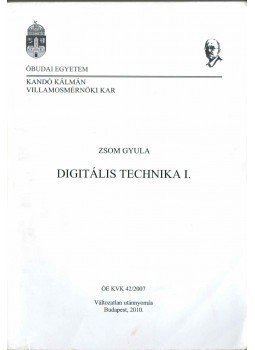Zsom Gyula - Digitális technika I. Zsom Gyula - Digitális technika I., Budapest 2010 antikvár könyv