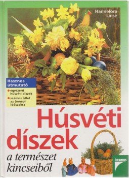 LINSE,HANNELORE - Húsvéti díszek a természet kincseiből LINSE,HANNELORE - Húsvéti díszek a természet kincseiből, Kaposvár 1999 antikvár könyv