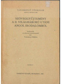 Trócsányi Miklós - Szöveggyűjtemény a II. világháború utáni angol irodalomból, Budapest 1981 antikvár könyv