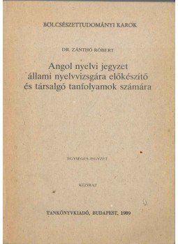 Zánthó Róbert, dr. - Angol nyelvi jegyzet állami nyelvvizsgára előkészítő és társalgó tanfolyamok számára,  1989 antikvár könyv