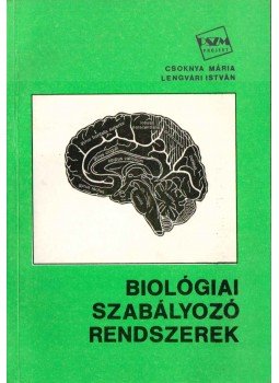 CSOKNYA MÁRIA, Lengvári István - Biológiai szabályozó rendszerek CSOKNYA MÁRIA, Lengvári István - Biológiai szabályozó rendszerek, Budapest 1993 antikvár könyv