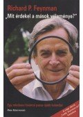 Richard P. Feynman - Mit érdekel a mások véleménye?
