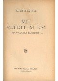 Szekfű Gyula - Mit vétettem én?