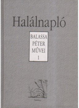 Balassa Péter - Halálnapló Balassa Péter - Halálnapló, Budapest 2004 antikvár könyv