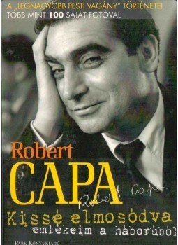 Robert Capa - Kissé elmosódva Robert Capa - Kissé elmosódva, Budapest 2009 antikvár könyv
