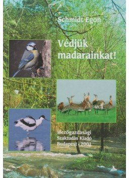Schmidt Egon - Védjük madarainkat! Schmidt Egon - Védjük madarainkat!, Budapest 2001 antikvár könyv