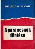 Ádám Jakab - A parancsnok döntése