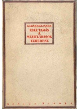 Komáromi János - Esze Tamás, a mezitlábasok ezredese Komáromi János - Esze Tamás, a mezitlábasok ezredese, 1922 antikvár könyv