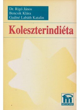 Rigó János dr., Bencsik Klára, Gaálné Labáth Katalin - Koleszterindiéta, Budapest 1997 antikvár könyv