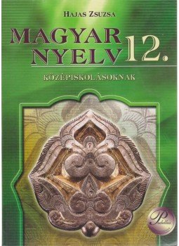 Hajas Zsuzsa - Magyar nyelv 12. Hajas Zsuzsa - Magyar nyelv 12., Debrecen 2009 antikvár könyv