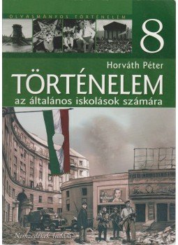 Horváth Péter - Történelem 8. az általános iskolások számára, Budapest 2014 antikvár könyv